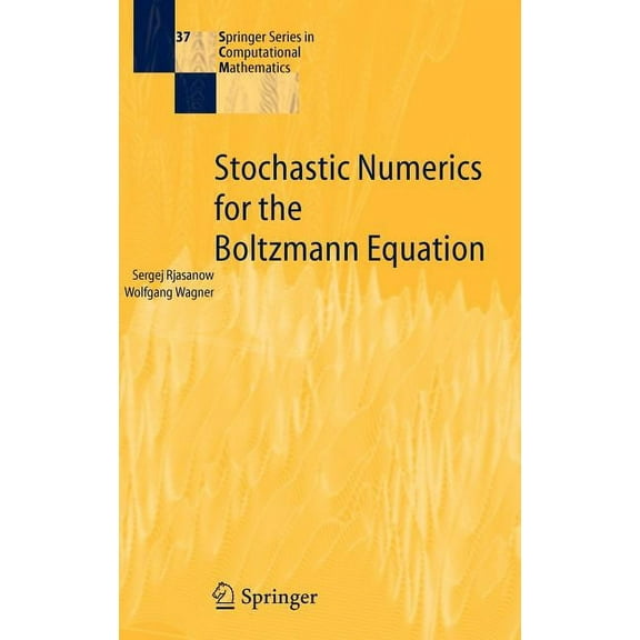 Springer Computational Mathematics Stochastic Numerics for the Boltzmann Equation, Book 37, (Hardcover)