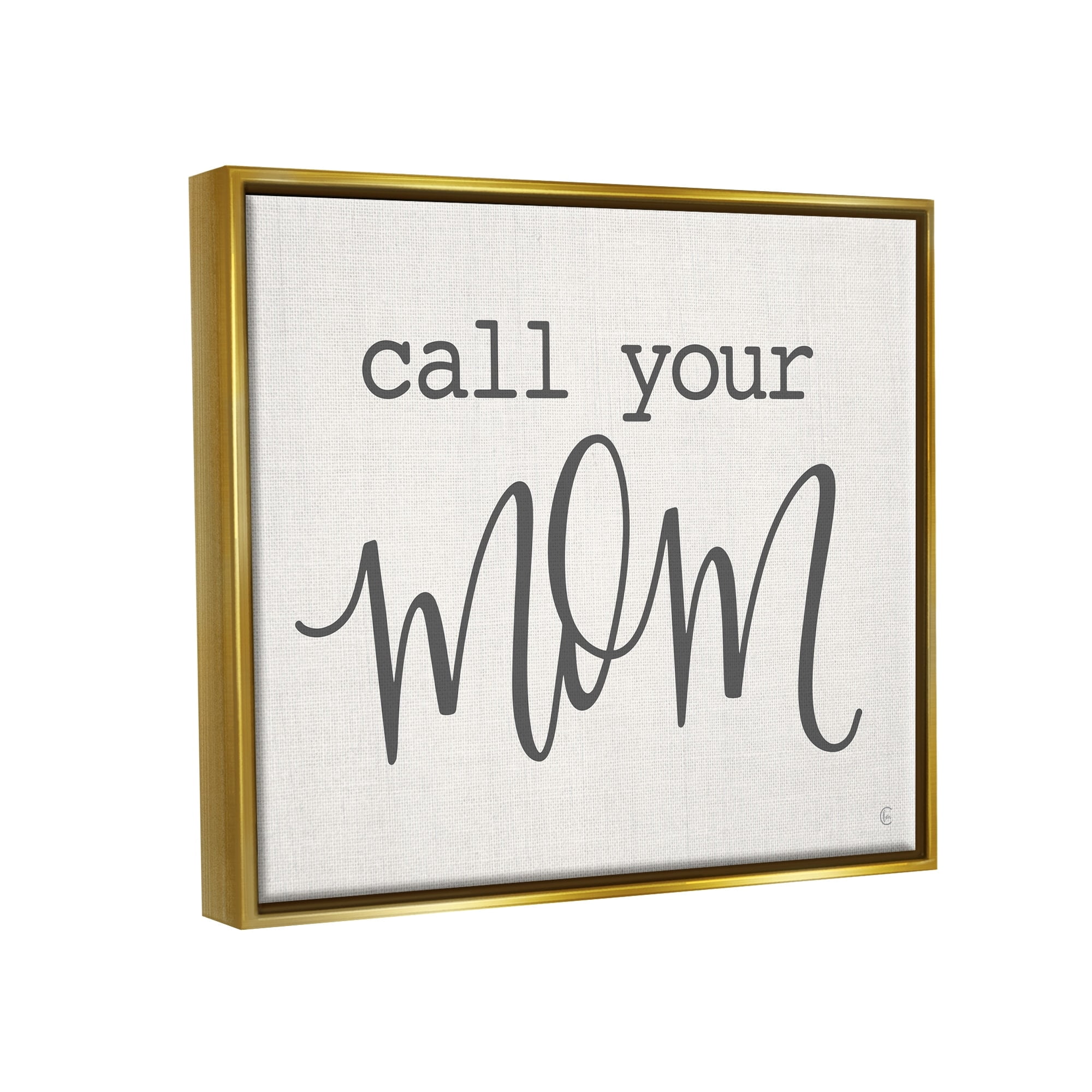 Stupell Industries Call Your Mom Encouraging Casual Typography Phrase Graphic Art Metallic Gold Floating Framed Canvas Print Wall Art, Design by Fearfully Made Creations
