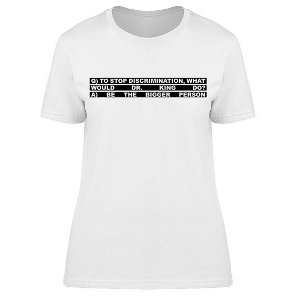 What Would Dr King Do Women's T-shirt