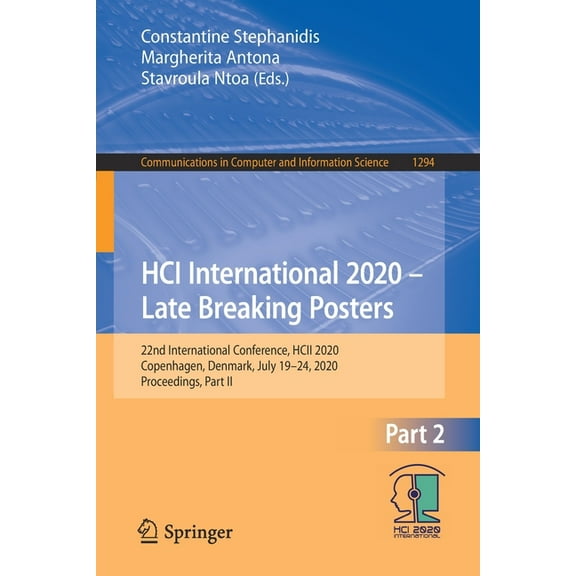 Communications in Computer and Informati Hci International 2020 - Late Breaking Posters: 22nd International Conference, Hcii 2020, Copenhagen, Denmark, July 19-2, Book 1294, (Paperback)