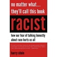 thumbnail image 2 of Pre-Owned No Matter What... They'll Call This Book Racist: How Our Fear of Talking Honestly about Race Hurts Us All (Hardcover) 1594036004 9781594036002, 2 of 2