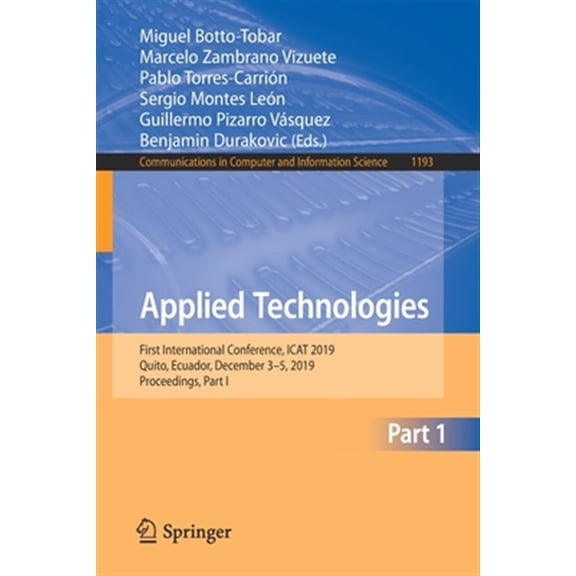 Pre-Owned Communications in Computer and Information Science: Applied Technologies: First International Conference, iCat 2019, Quito, Ecuador, December 3-5, 2019, Proceedings, Part I (Paperback)