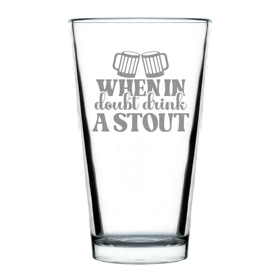 Hand Engraved 16oz Pint Glass When In Doubt Drink A Stout Beer Lover's Gift Etched Glassware Bar Accessories