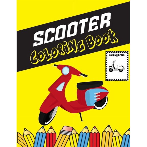 Scooter Coloring Book : Color and Do Fun! Kids will learn about Different Scooter Structure and Types with this Awesome Scooter Coloring Book. Perfect For Toddlers, Kids and Preschooler. (Paperback)
