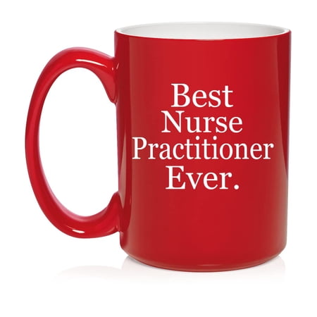 Best Nurse Practitioner Ever NP Gift Ceramic Coffee Mug Tea Cup Gift for Her, Him, Friend, Coworker, Wife, Husband (15oz Red)