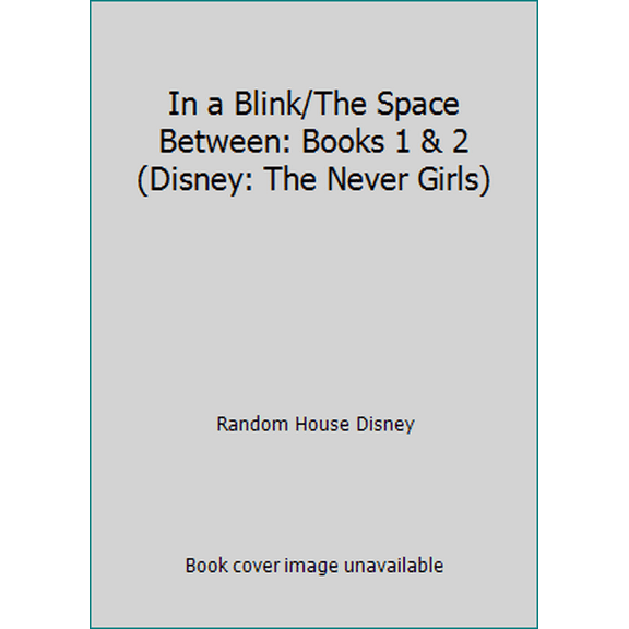 Pre-Owned In a Blink/The Space Between: Books 1 & 2 (Disney: The Never Girls) (Paperback) 0736434321 9780736434324
