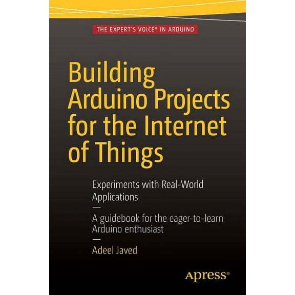 Building Arduino Projects for the Internet of Things: Experiments with Real-World Applications, (Paperback)