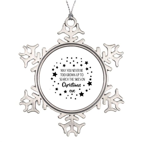 May You Never Be Too Grown-up to Search The Skies on Christmas Eve Metal Snowflake Christmas Ornament Xmas Trees Decorated Your Own Christmas Snowflake Ornaments3 inch