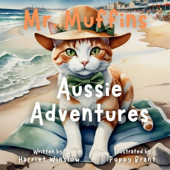 Mr. Muffins Bedtime Collection Mr. Muffins' Aussie Adventure: A Rhyming Picture Book for Kids 6-8 - Join a Brave Cat as he Surfs and Sings! Perfect for, Book 2, (Paperback)