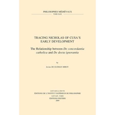 Tracing Nicholas Of Cusas Early Development The Relationship Between De Concordantia Catholica And De Docta Ignorantia - 