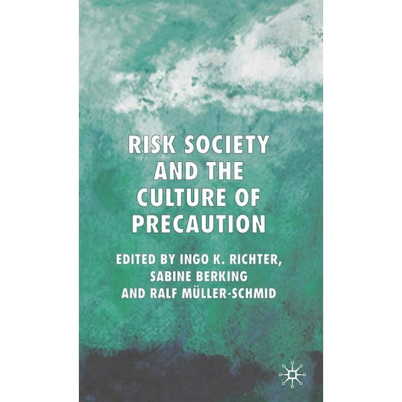 Risk Society and the Culture of Precaution, (Hardcover)
