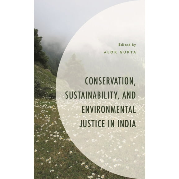 Environment and Society Conservation, Sustainability, and Environmental Justice in India, (Hardcover)