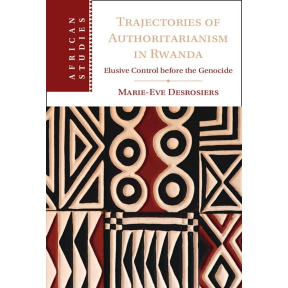 African Studies Trajectories of Authoritarianism in Rwanda, Book 161, (Hardcover)