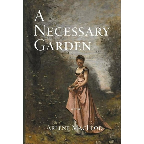 A Necessary Garden, (Hardcover)