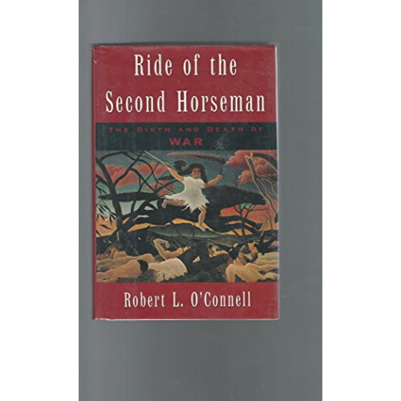 Pre-Owned Ride of the Second Horseman: The Birth and Death of War (Hardcover) 0195064607 9780195064605