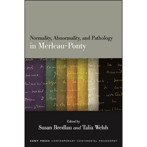 Suny Contemporary Continental Philosophy Normality, Abnormality, and Pathology in Merleau-Ponty, (Paperback)