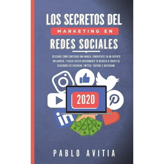 Los secretos del Marketing en Redes Sociales 2020: Descubre cómo construir una marca, convertirte en un experto influenc, (Paperback)