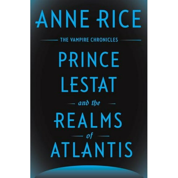 Pre-Owned Prince Lestat and the Realms of Atlantis: The Vampire Chronicles, 9780385353793, 0385353790, Hardcover, First Edition edition