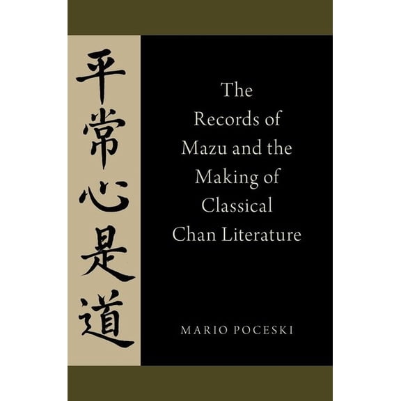 The Records of Mazu and the Making of Classical Chan Literature, (Paperback)