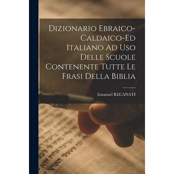 Dizionario Ebraico-caldaico-ed Italiano Ad Uso Delle Scuole Contenente Tutte Le Frasi Della Biblia (Paperback)
