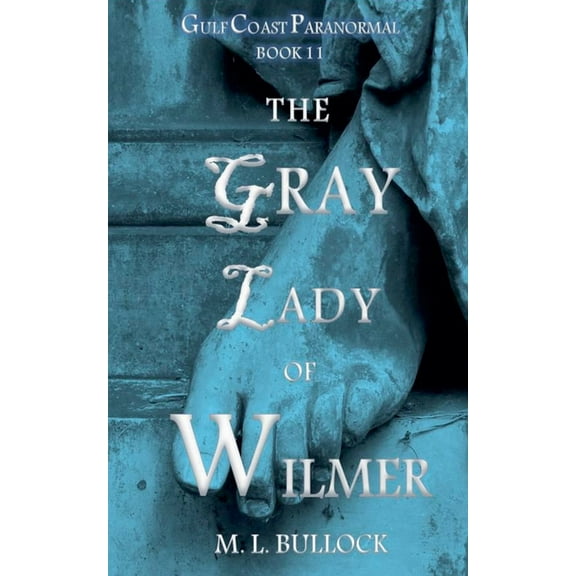 Gulf Coast Paranormal The Gray Lady of Wilmer, Book 15, (Paperback)