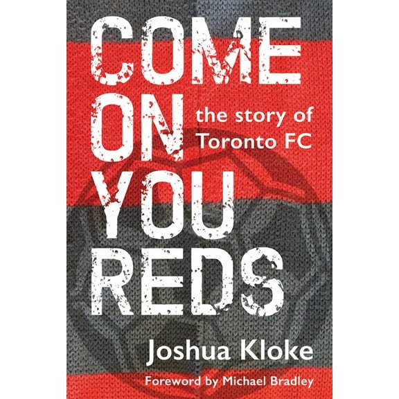 Come on You Reds: The Story of Toronto FC, (Paperback)