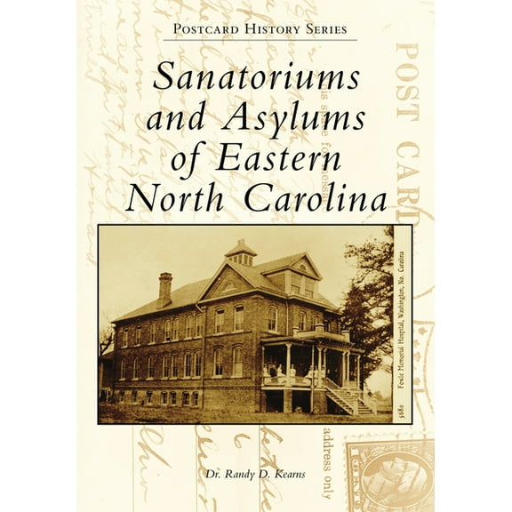 Postcard History: Sanatoriums and Asylums of Eastern North Carolina (Paperback)