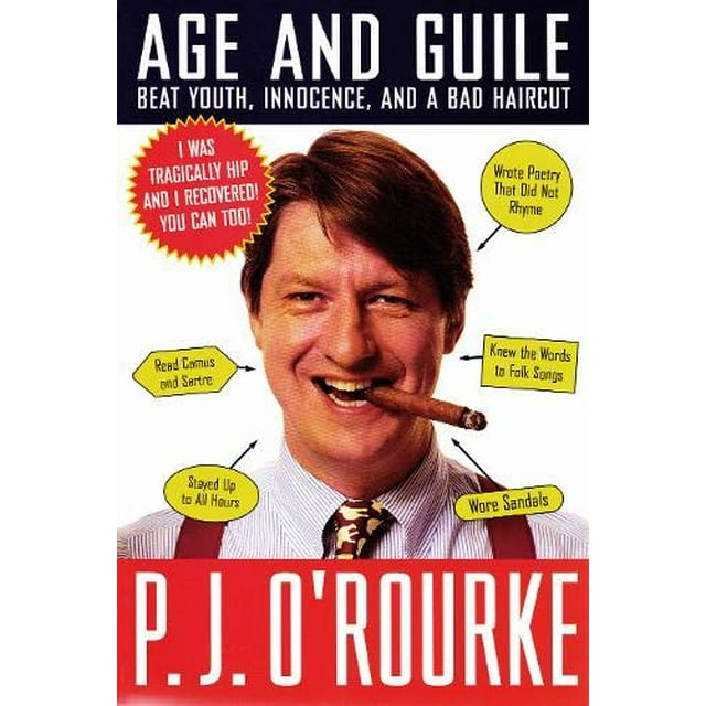 Age and Guile Beat Youth, Innocence, and a Bad Haircut (O'Rourke, P. J.)