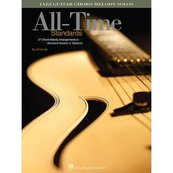 All-Time Standards: Jazz Guitar Chord Melody Solos, (Paperback)