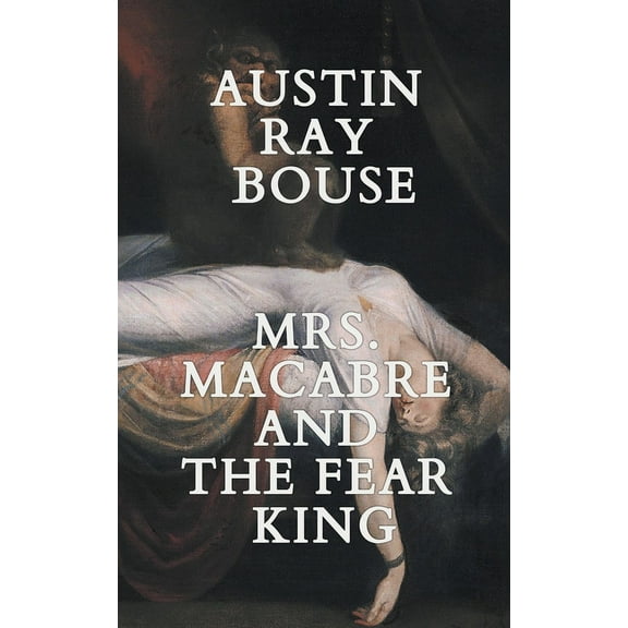 The Mrs. Macabre Chronicles Mrs. Macabre And The Fear King, Book 3, (Paperback)