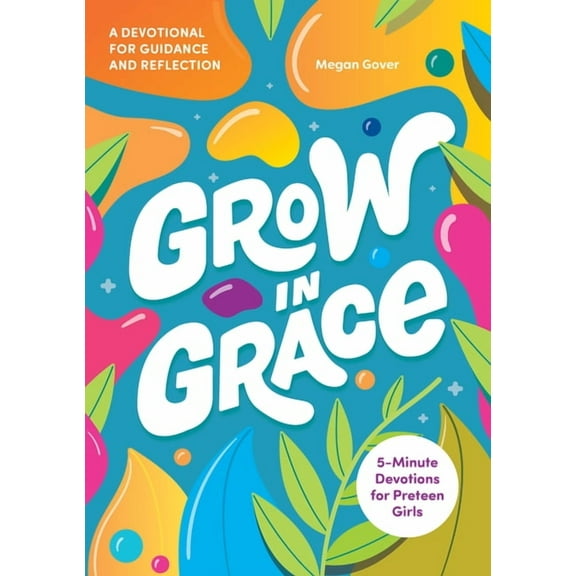 Grow in Grace: 5-Minute Devotions for Preteen Girls, (Paperback)