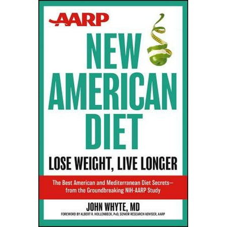 AARP New American Diet : Lose Weight, Live Longer