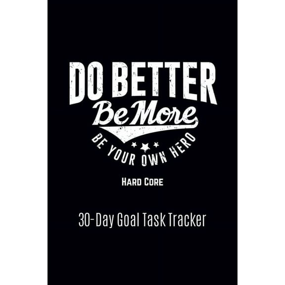 Do Better Be More Be Your Own Hero: Hard Core (Paperback)