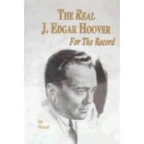 The Real J. Edgar Hoover: For the Record, (Hardcover)