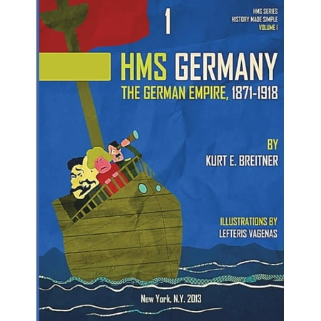 The German Empire 1871-1918: History Made Simple Series