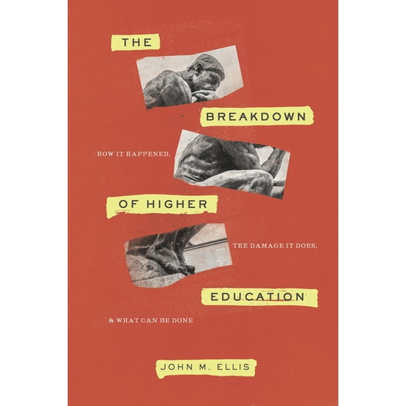 The Breakdown of Higher Education: How It Happened, the Damage It Does, and What Can Be Done, (Paperback)