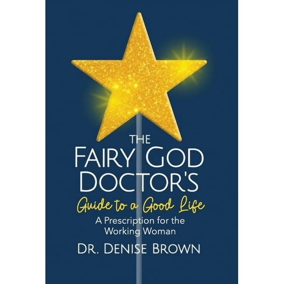 The Fairy God Doctor's Guide to a Good Life, (Hardcover)