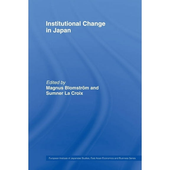 European Institute of Japanese Studies E Institutional Change in Japan, (Paperback)