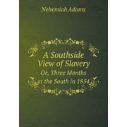 A Southside View of Slavery Or, Three Months at the South in 1854 (Paperback)