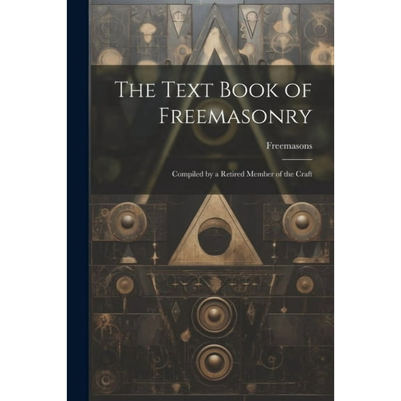 The Text Book of Freemasonry (Paperback)