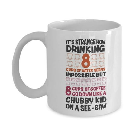 Drinking 8 Cups Of Coffee Go Down Like A Chubby Kid On A See-saw Funny Coffee & Tea Gift Mug, Accessories, Décor, Sign, And The Best Unique Gifts For A Coffee Drinker Or Lover & Caffeine