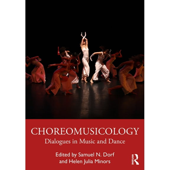 Choreomusicology: Dialogues in Music and Dance, (Paperback)