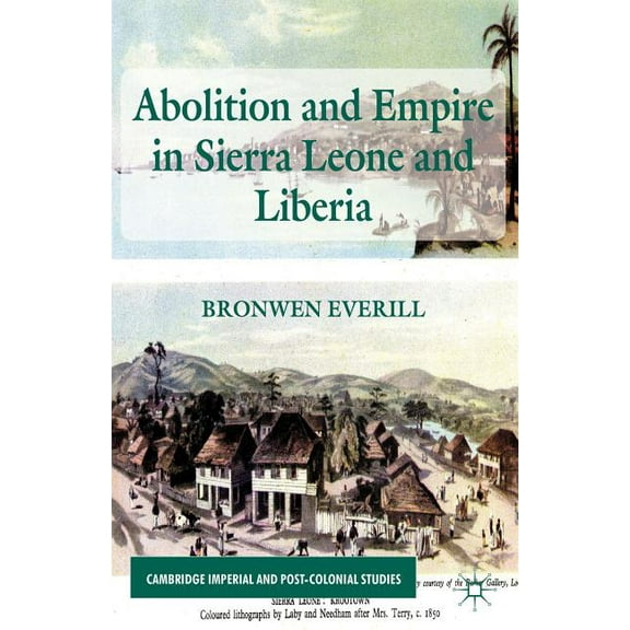 Cambridge Imperial and Post-Colonial Stu Abolition and Empire in Sierra Leone and Liberia, (Hardcover)