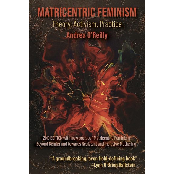 Matricentric Feminism: Theory, Activism, Practice. the 2nd Edition, (Paperback)