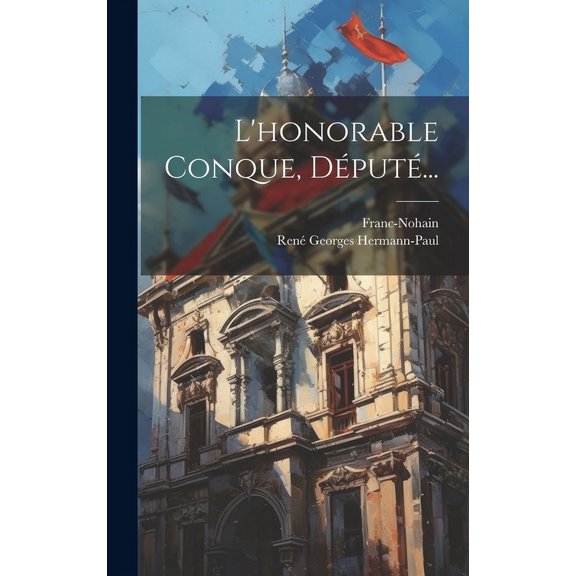 L'honorable Conque, Député... (Hardcover)