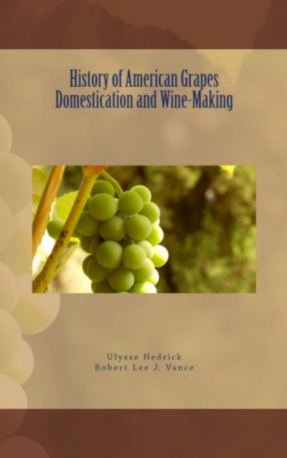 History of American Grapes Domestication and WineMaking eBook