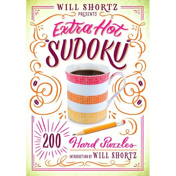 Hard Sudoku 1 Will Shortz Presents Extra Hot Sudoku 200 Hard Puzzles 