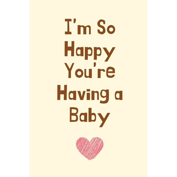 I M So Happy You Re Having A Baby Congratulations Pregnancy Gifts Funny Pregnancy Gifts Funny Pregnancy Gifts Having A Baby Baby Shower Gifts Paperback Walmart Com