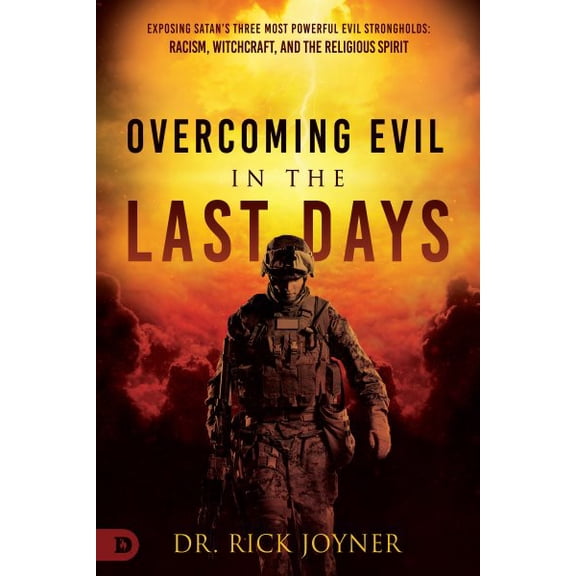 Pre-Owned Overcoming Evil in the Last Days: Exposing Satan's Three Most Powerful Evil Strongholds: Racism, Witchcraft, and the Religious Spirit (Paperback) 0768463424 9780768463422