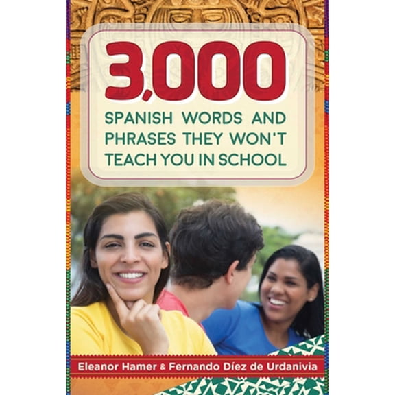 Pre-Owned 3,000 Spanish Words and Phrases They Won't Teach You in School (Paperback) 1616087234 9781616087234